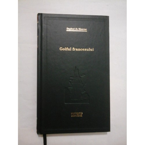 Golful francezului - Daphne du Maurier - Biblioteca Adevarul Golful francezului - Daphne du Maurier - Biblioteca Adevarul